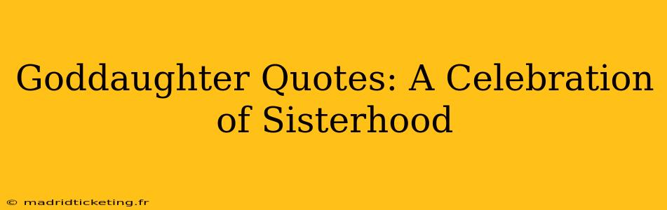 Goddaughter Quotes: A Celebration of Sisterhood