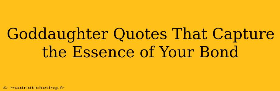 Goddaughter Quotes That Capture the Essence of Your Bond