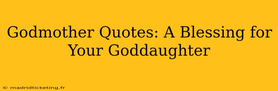 Godmother Quotes: A Blessing for Your Goddaughter