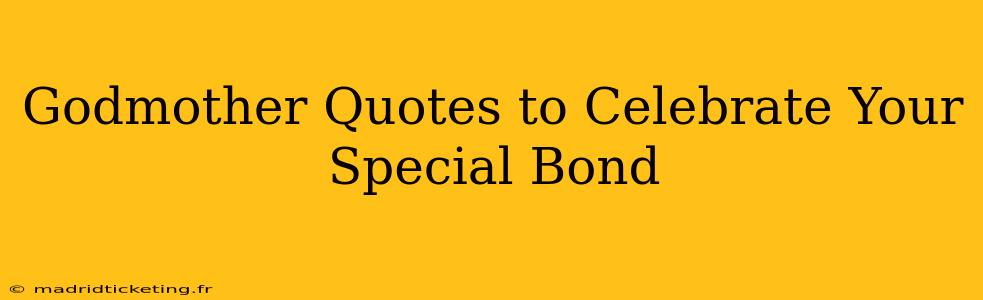 Godmother Quotes to Celebrate Your Special Bond