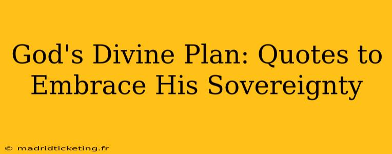 God's Divine Plan: Quotes to Embrace His Sovereignty