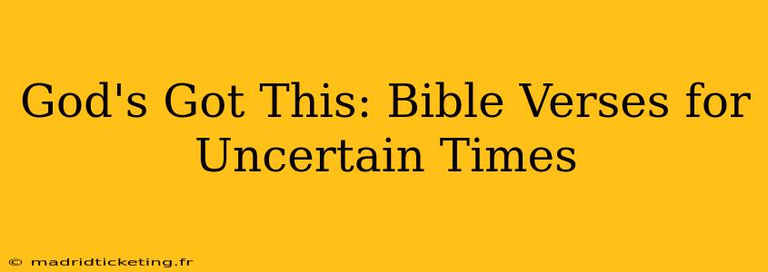 God's Got This: Bible Verses for Uncertain Times