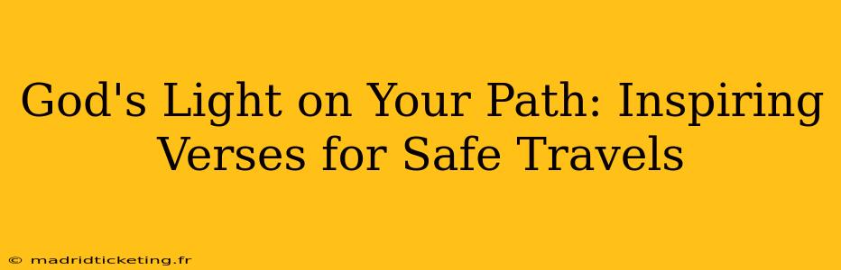 God's Light on Your Path: Inspiring Verses for Safe Travels