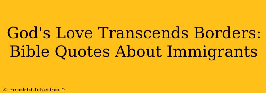 God's Love Transcends Borders: Bible Quotes About Immigrants