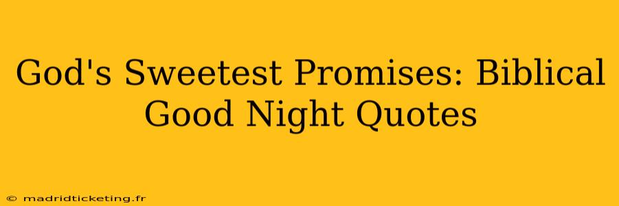 God's Sweetest Promises: Biblical Good Night Quotes