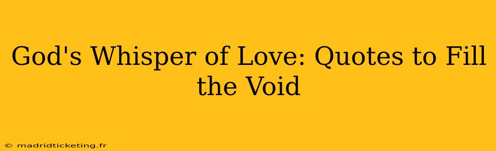 God's Whisper of Love: Quotes to Fill the Void