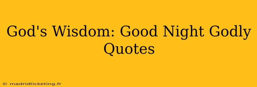 God's Wisdom: Good Night Godly Quotes
