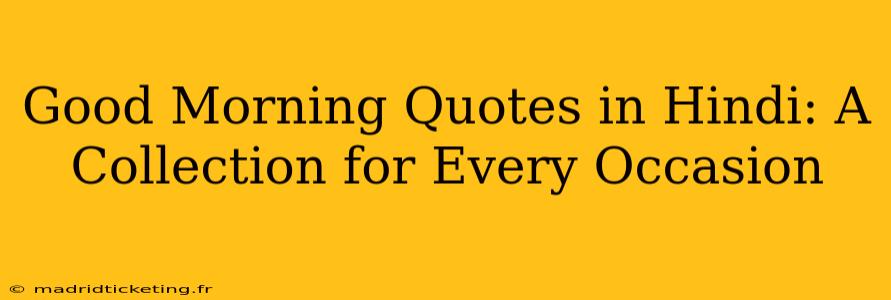 Good Morning Quotes in Hindi: A Collection for Every Occasion