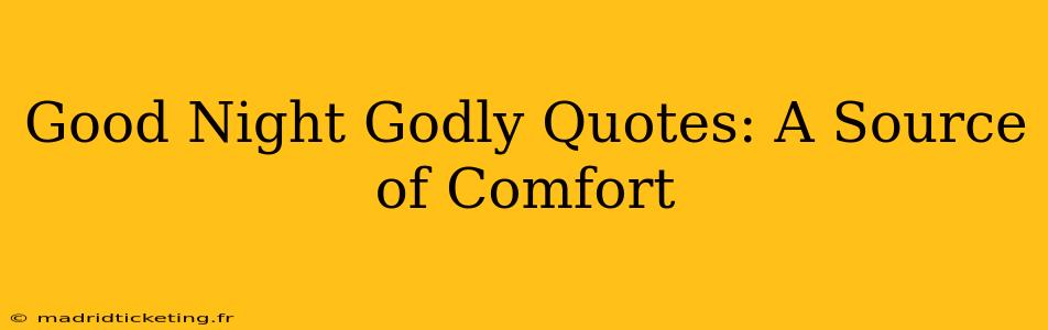 Good Night Godly Quotes: A Source of Comfort