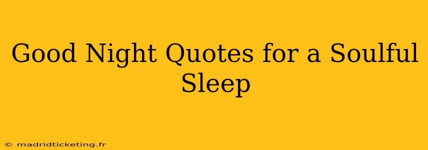 Good Night Quotes for a Soulful Sleep