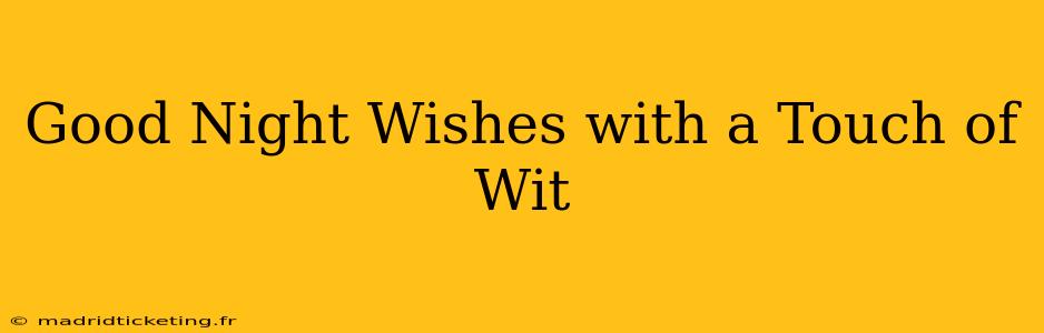 Good Night Wishes with a Touch of Wit