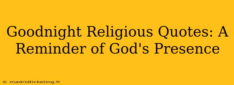 Goodnight Religious Quotes: A Reminder of God's Presence