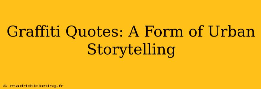 Graffiti Quotes: A Form of Urban Storytelling