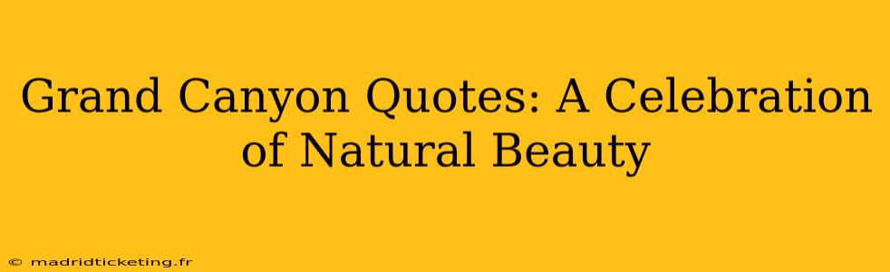 Grand Canyon Quotes: A Celebration of Natural Beauty