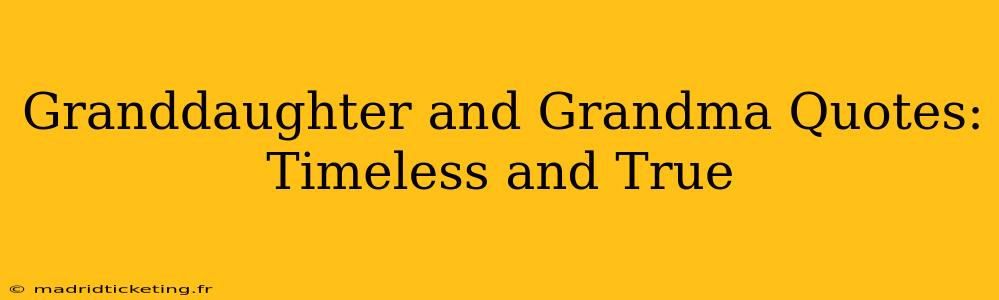Granddaughter and Grandma Quotes: Timeless and True