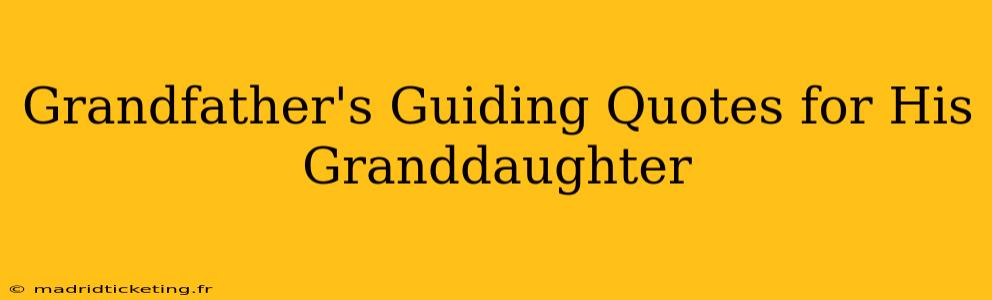 Grandfather's Guiding Quotes for His Granddaughter