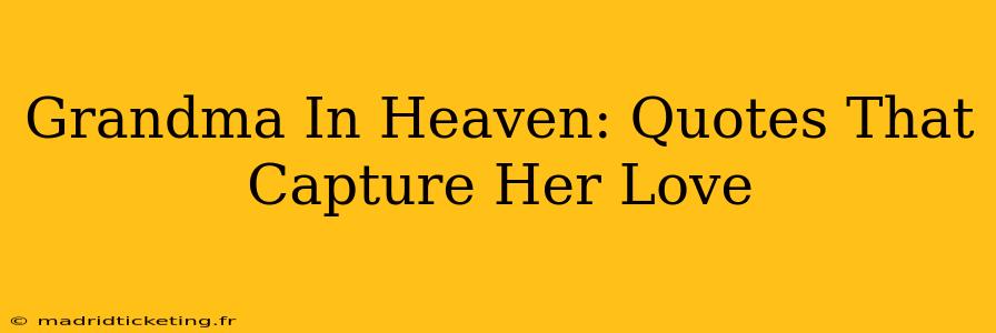 Grandma In Heaven: Quotes That Capture Her Love