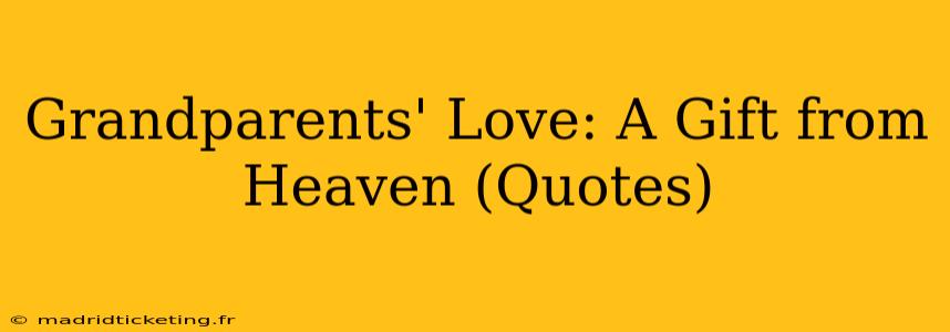 Grandparents' Love: A Gift from Heaven (Quotes)