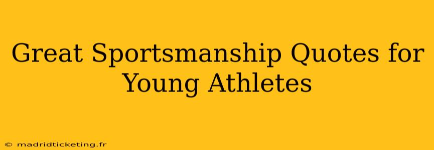 Great Sportsmanship Quotes for Young Athletes