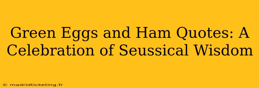 Green Eggs and Ham Quotes: A Celebration of Seussical Wisdom