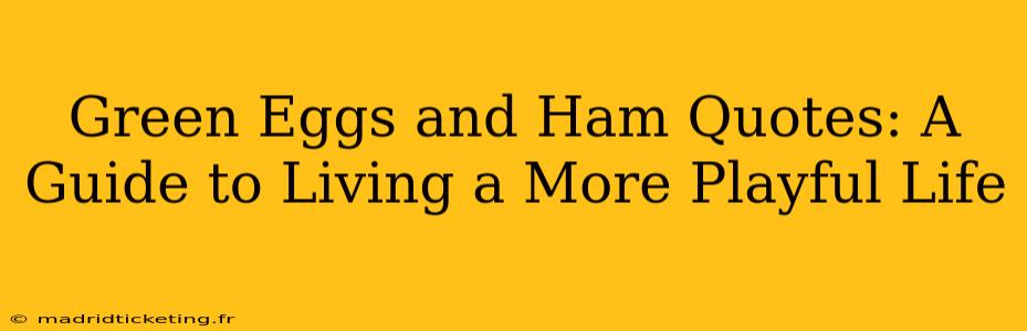 Green Eggs and Ham Quotes: A Guide to Living a More Playful Life