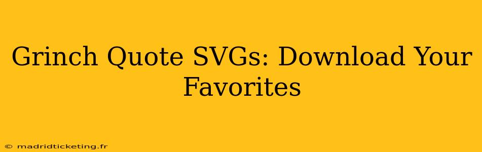 Grinch Quote SVGs: Download Your Favorites