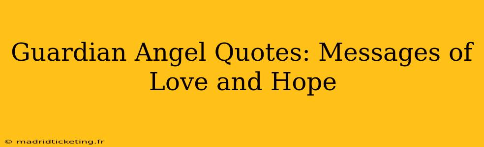 Guardian Angel Quotes: Messages of Love and Hope