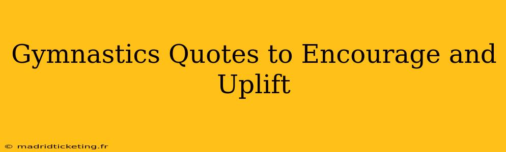 Gymnastics Quotes to Encourage and Uplift