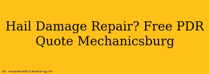 Hail Damage Repair? Free PDR Quote Mechanicsburg