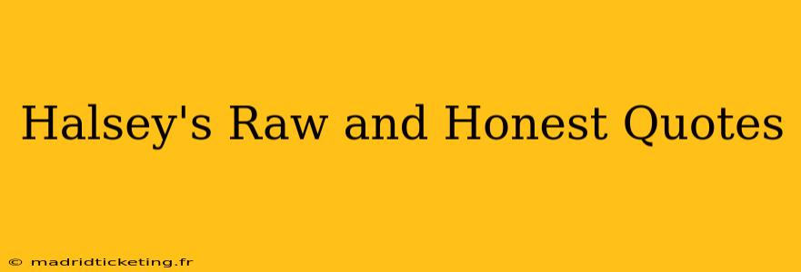 Halsey's Raw and Honest Quotes