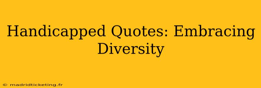 Handicapped Quotes: Embracing Diversity