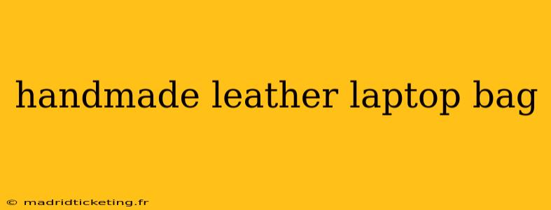 handmade leather laptop bag