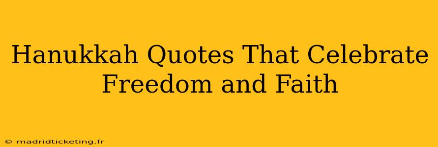 Hanukkah Quotes That Celebrate Freedom and Faith
