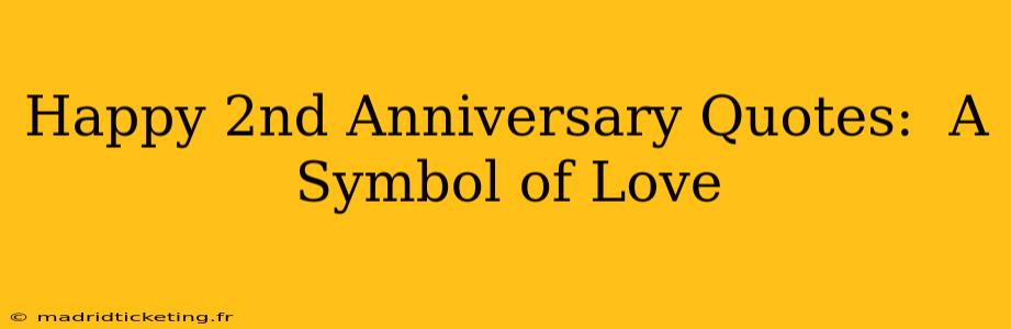Happy 2nd Anniversary Quotes:  A Symbol of Love