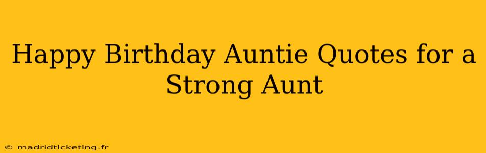 Happy Birthday Auntie Quotes for a Strong Aunt