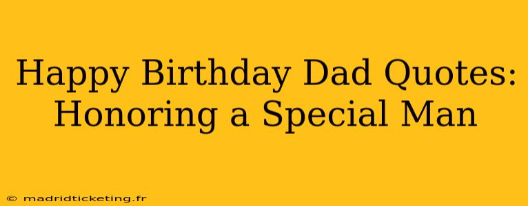 Happy Birthday Dad Quotes:  Honoring a Special Man