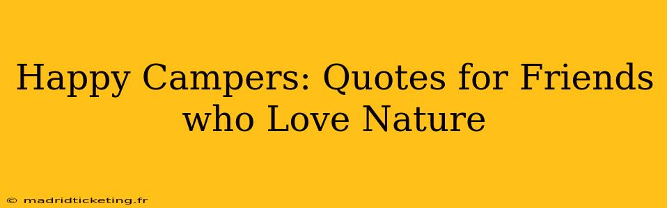 Happy Campers: Quotes for Friends who Love Nature