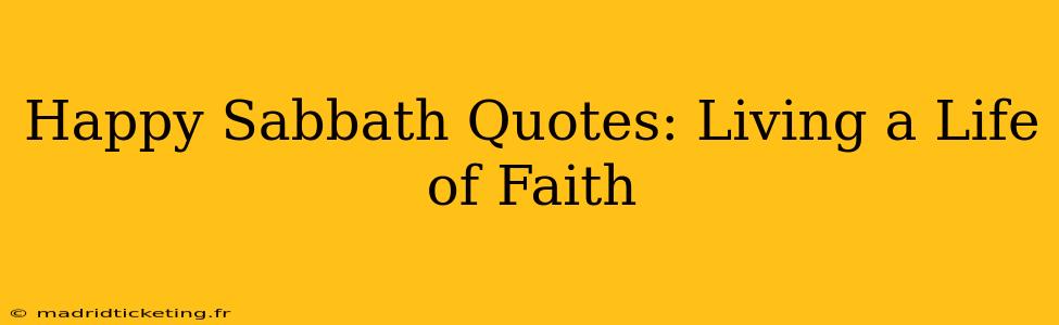 Happy Sabbath Quotes: Living a Life of Faith