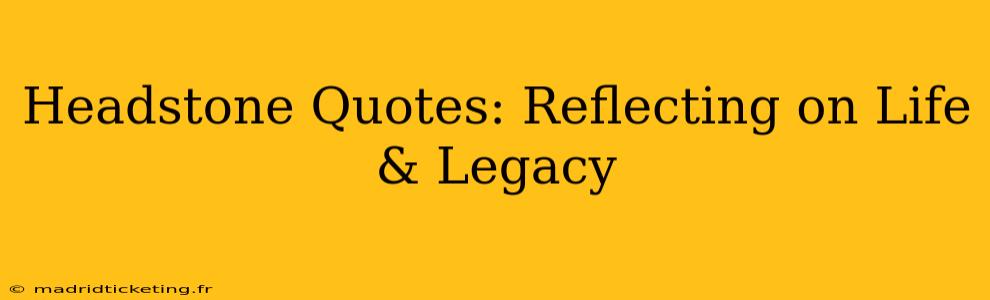 Headstone Quotes: Reflecting on Life & Legacy