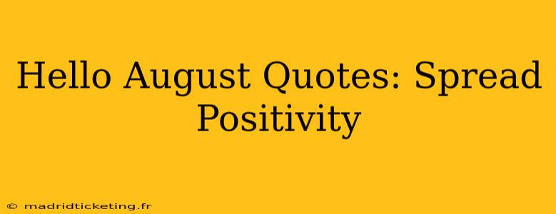 Hello August Quotes: Spread Positivity