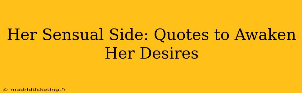 Her Sensual Side: Quotes to Awaken Her Desires