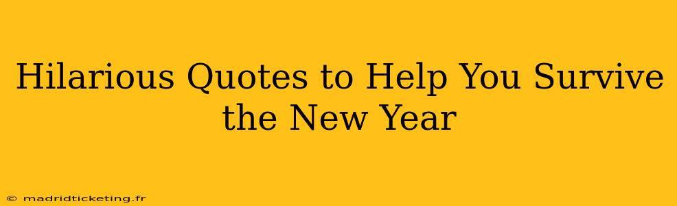 Hilarious Quotes to Help You Survive the New Year