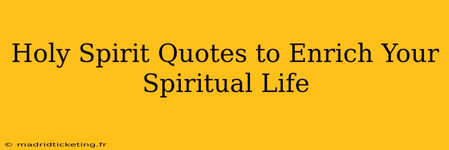 Holy Spirit Quotes to Enrich Your Spiritual Life