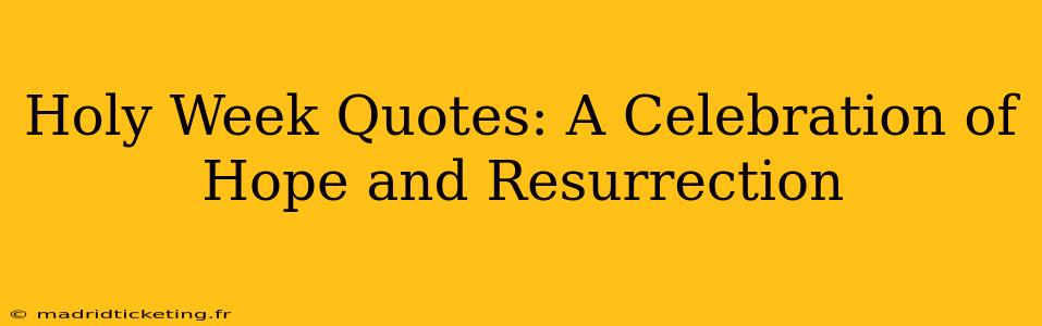Holy Week Quotes: A Celebration of Hope and Resurrection