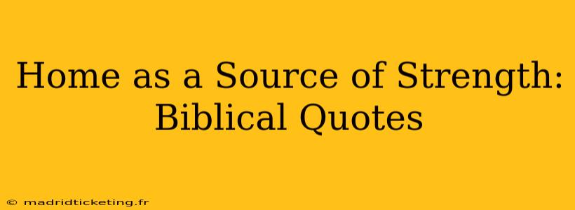 Home as a Source of Strength: Biblical Quotes