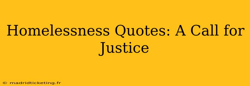 Homelessness Quotes: A Call for Justice