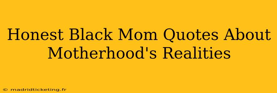 Honest Black Mom Quotes About Motherhood's Realities