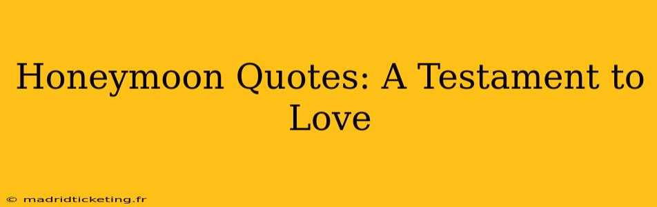 Honeymoon Quotes: A Testament to Love