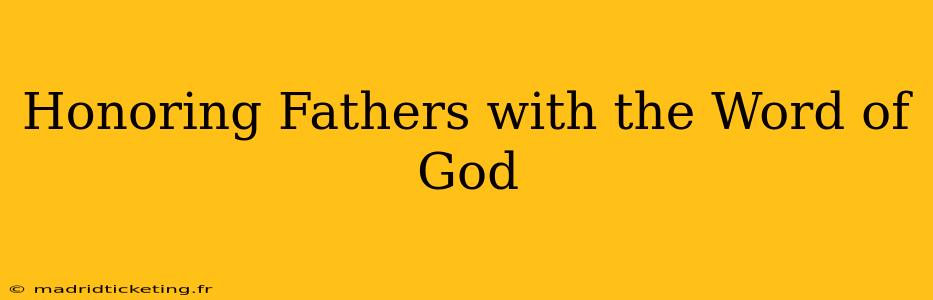 Honoring Fathers with the Word of God