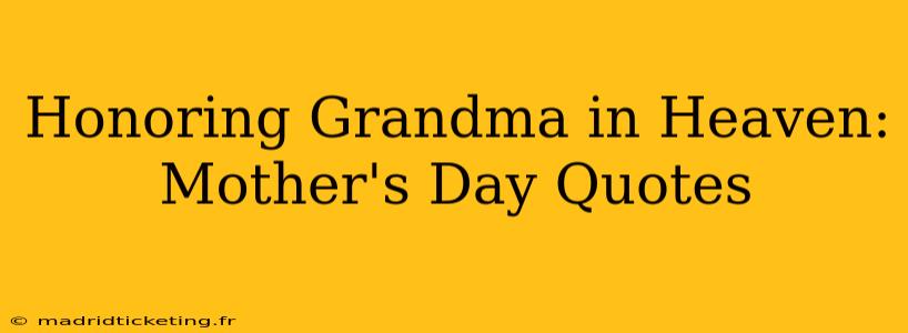 Honoring Grandma in Heaven: Mother's Day Quotes